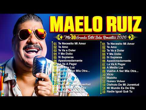 MAELO RUIZ - 30 MEJORES ÉXITOS MUSICALES DE MAELO RUIZ 💖 SALSA MIX 2026 🌹 ALBUM COMPLETO