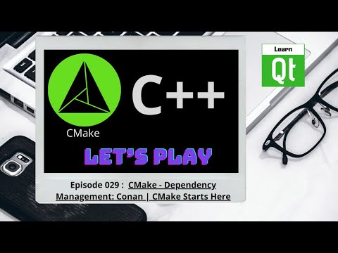 CMake-Episode 029: CMake - Dependency Management: Conan | CMake Starts Here