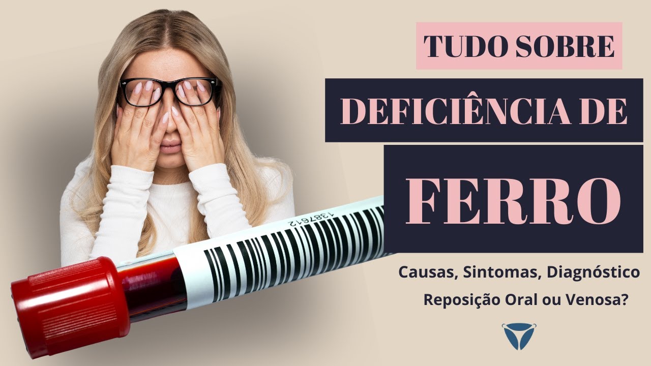 Tudo Sobre Deficiência de Ferro - Causas, Sintomas, Diagnóstico e Tratamento