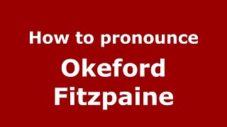 How to pronounce Okeford Fitzpaine