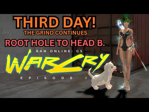 RAN Online GS - WarCry Episode 9! Day 3 - ROOTHOLE GRIND!