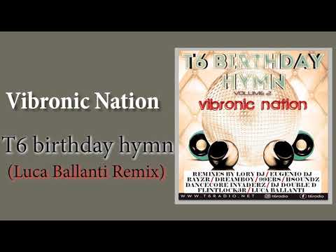 Vibronic Nation - T6 birthday hymn (Luca Ballanti Remix)