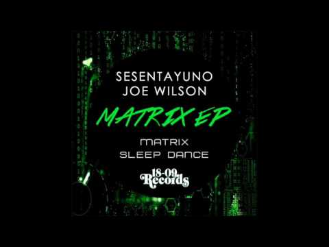 Sesentayuno & Joe Wilson - Matrix (Original Mix)