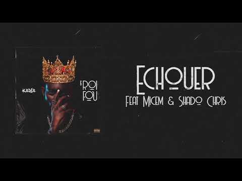 Kadja - Échouer Feat Micem & Shado Chris (Prod by Karel Rostand)