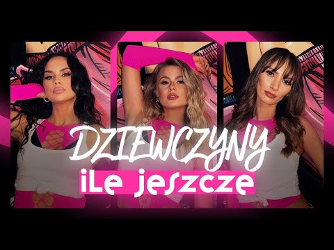 Dziewczyny - Ile jeszcze (Official Video)