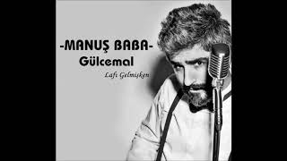 Manuş Baba -Gülcemal 2017