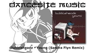 Bubbleheadz - Young (Sandra Flyn Remix)