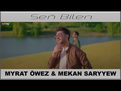 Myrat Öwez & Mekan Saryyew - Seň Bilen