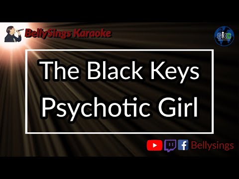 The Black Keys - Psychotic Girl (Karaoke)