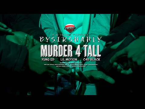 Yung Sd x Lil Motion x C4D Black - MURDA 4 TALL - Official video @BYSIRSHAHLY