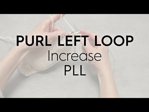 Purl Left Loop / PLL / Increase //Knitting Tutorial