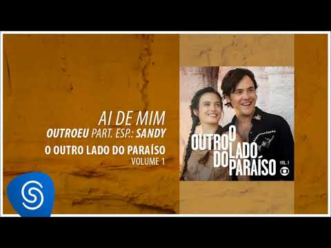 OutroEu - Ai de Mim part. Sandy (O Outro Lado do Paraíso, Vol. 1) [Áudio Oficial]