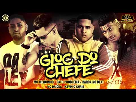 PATO PROBLEMA,MC MERCINHO BARCA NA BATIDA, MC DRICKA E KEVIN O CHRIS GLOC DO CHEFE