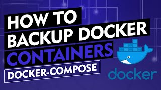 How I Backup My Docker Containers