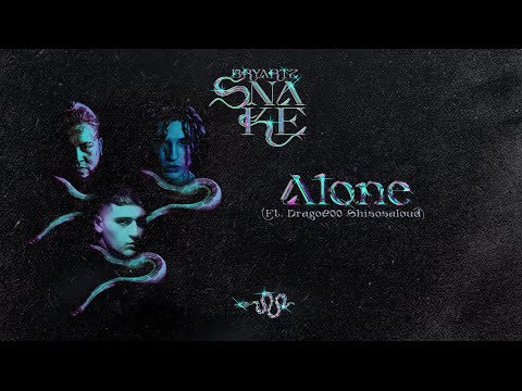 Bryartz - Alone Ft. (@Drago200  & @Shisosaloud ) | SNAKE