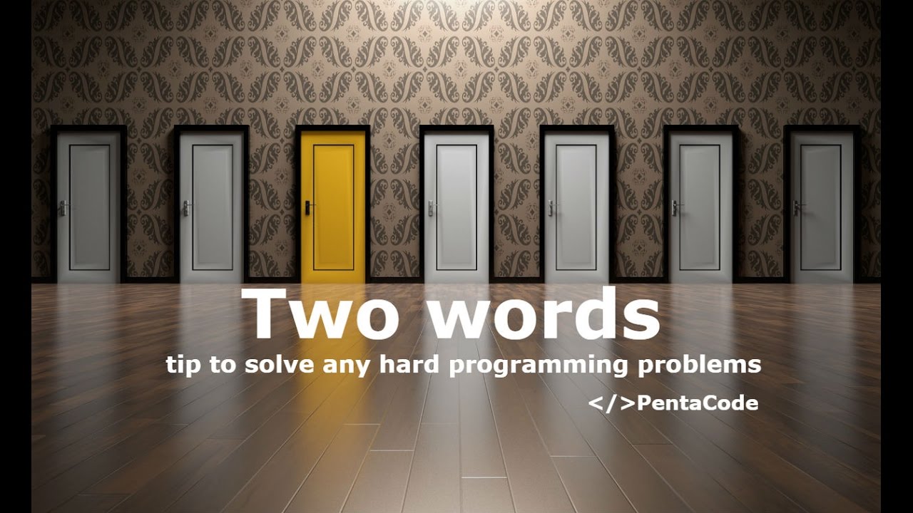 How to solve ANY programming problems with two words