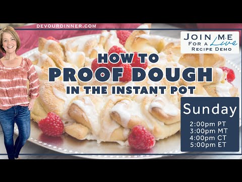 How to Proof Dough in the Instant Pot - FREE Live Event