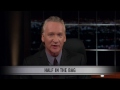 Real Time with Bill Maher: New Rule - Half in the Bag (HBO)
