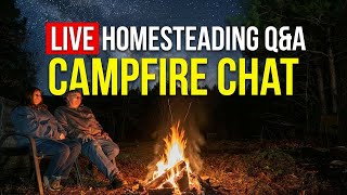 LIVE Homestead Chat by the Campfire (Thurs 7:30pm)