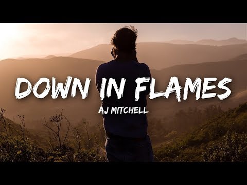 AJ Mitchell - Down In Flames (Lyrics)