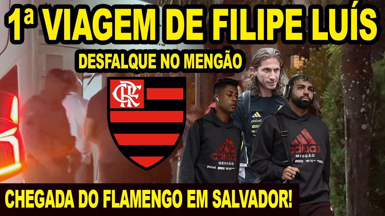 PRIMEIRA VIAGEM DE FILIPE LUIS COM FLAMENGO! CHEGADA DO MENGÃO EM SALVADOR PARA JOGO CONTRA O BAHIA