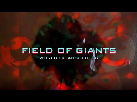 Field of Giants - World of Absolutes (Official Music Lyric Video 2017)