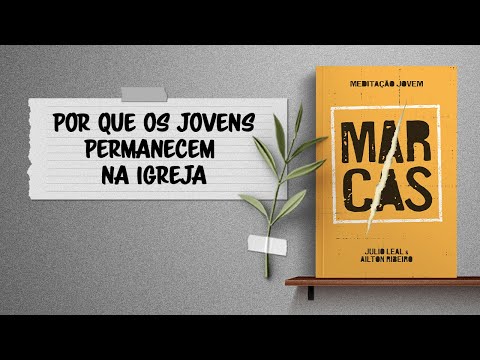 Meditação Jovem: 12 de Junho - Por que os jovens permanecem na igreja? l Marcas