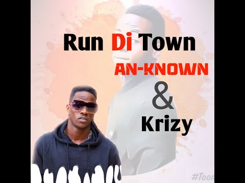 Run Di Town _  An-known ft Krizy ••|||••subscribe