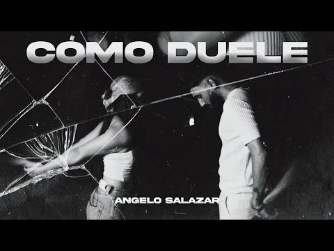 ANGELO SALAZAR - CÓMO DUELE