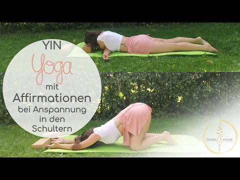 Yin Yoga - 8 Asanas 8 Affirmationen - gegen Stress der in den Schultern und im Nacken sitzt - 30 Min