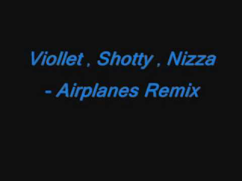 Airplanes Remix - Viollet Shotty Nizza.wmv