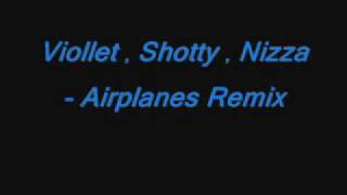 Airplanes Remix - Viollet Shotty Nizza.wmv