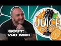 JUICE PODCAST 4 GOST VUK MOB