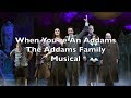 The Addams Family Musical When You Re An Addams Lyrics