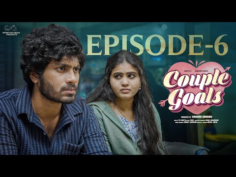Couple Goals || Episode - 6 || Sushma Gopal || Mohit Pedada || Telugu Web Series || Infinitum Media
