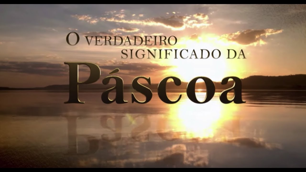 O Verdadeiro Significado da Páscoa: Jesus na cruz trouxe o poder da salvação para a humanidade