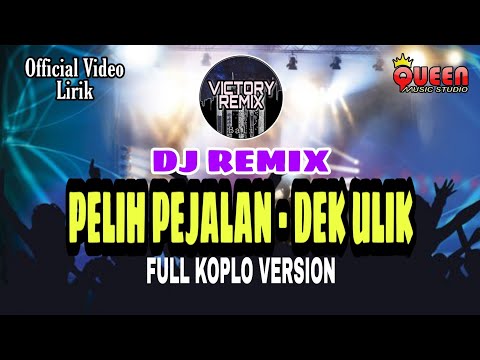DJ REMIX PELIH PEJALAN - DEK ULIK