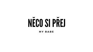 Video Něco si přej - My Babe