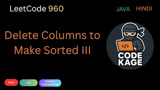 YouTube video 'LeetCode 960 | Delete Columns to Make Sorted III | DP + LIS Explained | Java | Hindi'