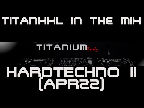 TitanXXL in the Mix - Hardtechno II (Apr22) - 145 BPM