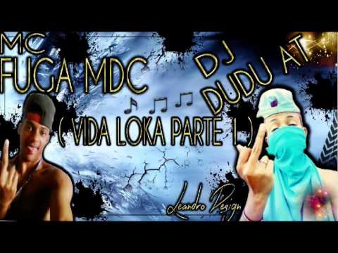 Vida Loka do Bebo P/1 MC Fuga MDC & Dj Dudu AT.