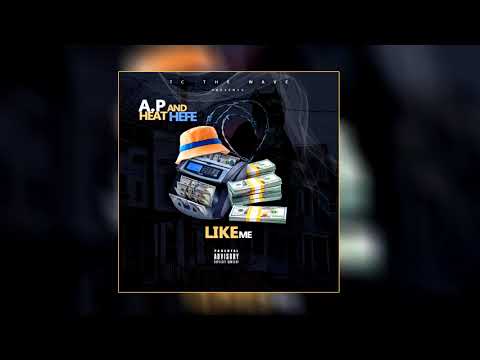 A.P FT. Heat Hefe - Like Me