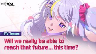 [MIRESI] Will we really be able to reach that future... this time? (PV Teaser.)