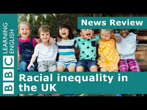 英國的種族不平等。英國廣播公司新聞評論 (Racial inequality in the UK: BBC News Review)