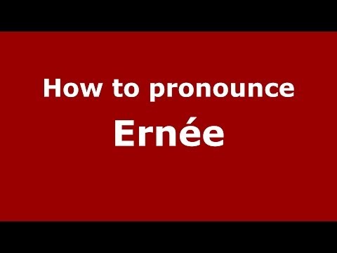 How to pronounce Ernée (French/France) - PronounceNames.com