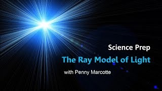 Science Prep Course Physics: Lesson 2 - Ray Model of Light