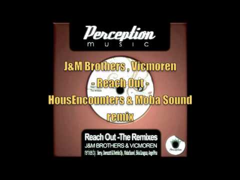 J&M Brothers,Vicmoren - Reach Out (HousEncounters & Moba Sound Remix)