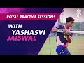 Royal Practice Sessions | Yashasvi Jaiswal