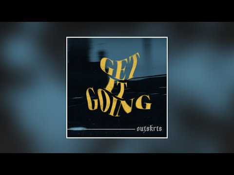 Outskrts - GET IT GOING (Official Audio + Visualizer)