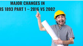 Major Changes in IS 1893 Part 1 – 2016 vs 2002